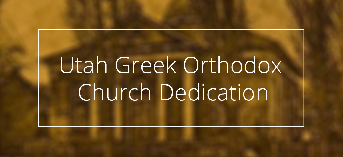 Utah Greek Orthodox Church Dedication